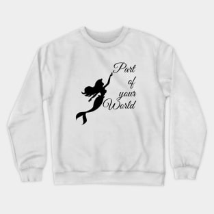 Part of Your World Crewneck Sweatshirt